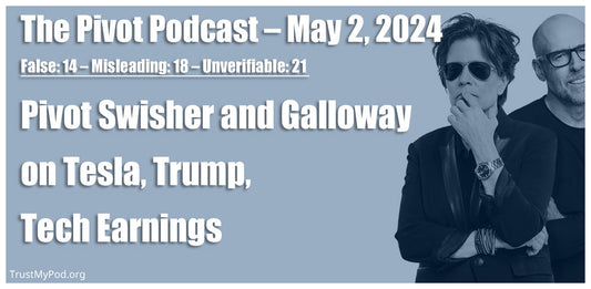 False: 14 – Misleading: 18 – Unverifiable: 21 – The Pivot Podcast - May 2, 2025
